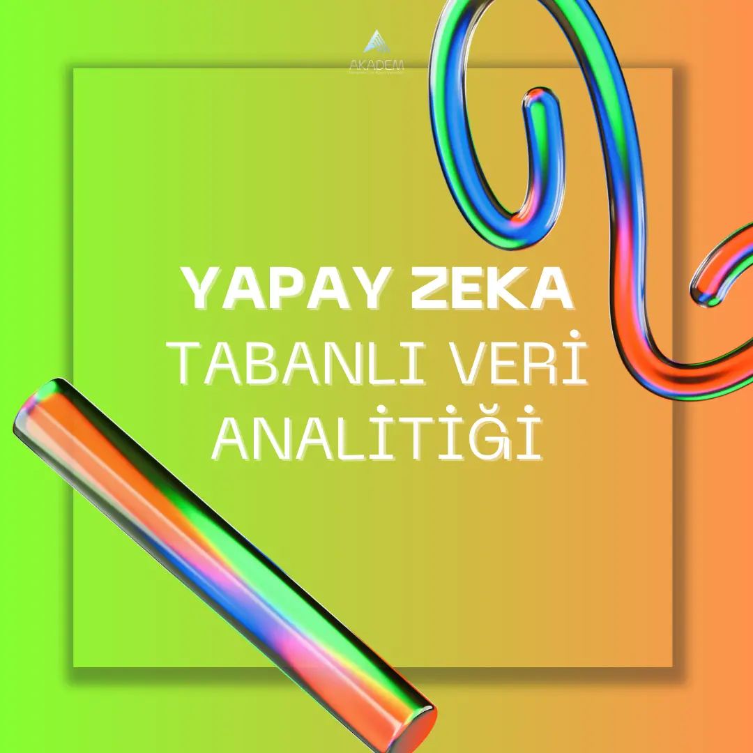 Yapay Zeka Tabanlı Veri Analitiği: Geleceğin Karar Alma Süreçlerine Yön Verin
