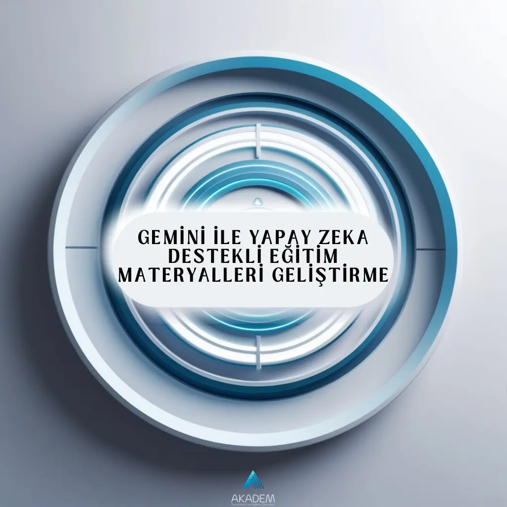 Gemini ile Yapay Zeka Destekli Eğitim Materyalleri Geliştirme Eğitimi