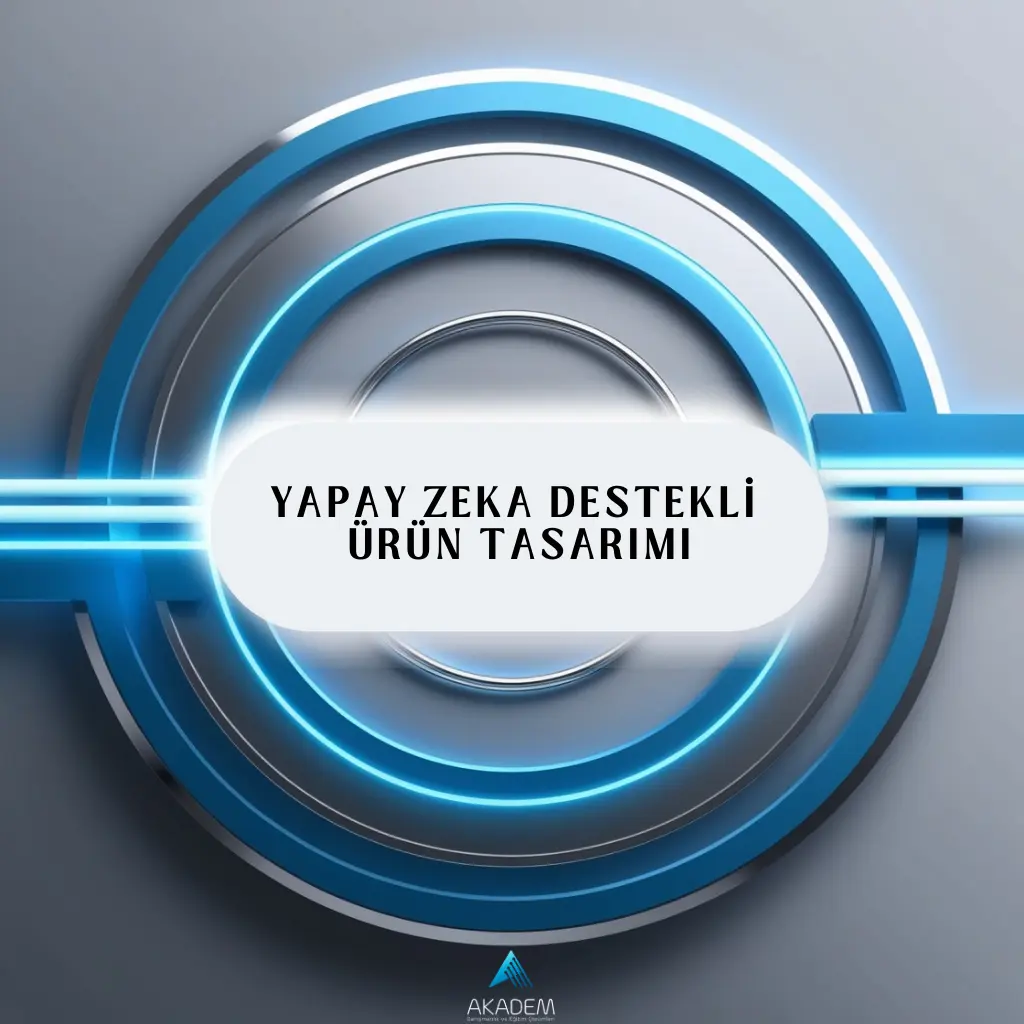 Yapay Zeka Destekli Ürün Tasarımı Eğitimi