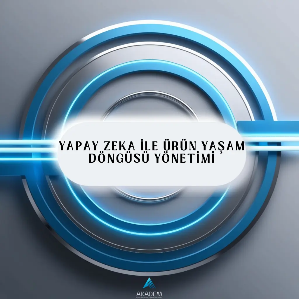 Yapay Zeka ile Ürün Yaşam Döngüsü Yönetimi Eğitimi